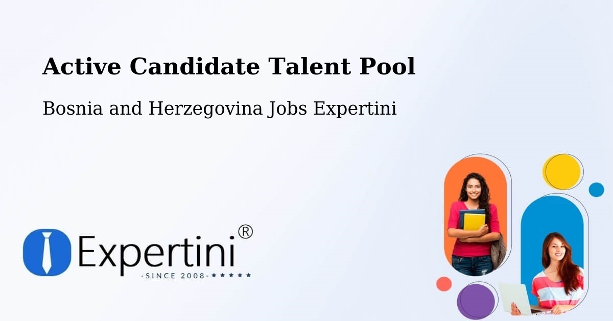 Active Candidate Talent Pool – Goražde - Bosnia and Herzegovina Jobs Expertini