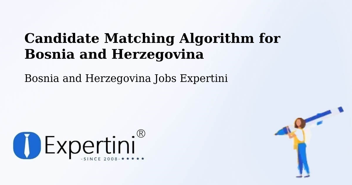 Candidate Matching Algorithm Overview – Goražde - Bosnia and Herzegovina Jobs Expertini