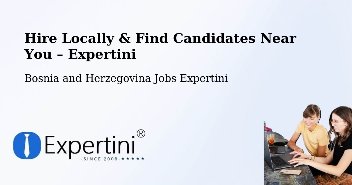 Hire Locally in Goražde – Find Qualified Candidates Near You - Goražde, Bosnia and Herzegovina Jobs Expertini