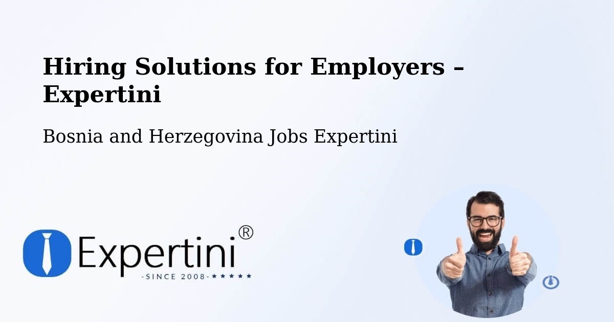 Hiring Solutions for Employers in Goražde - Goražde, Bosnia and Herzegovina Jobs Expertini