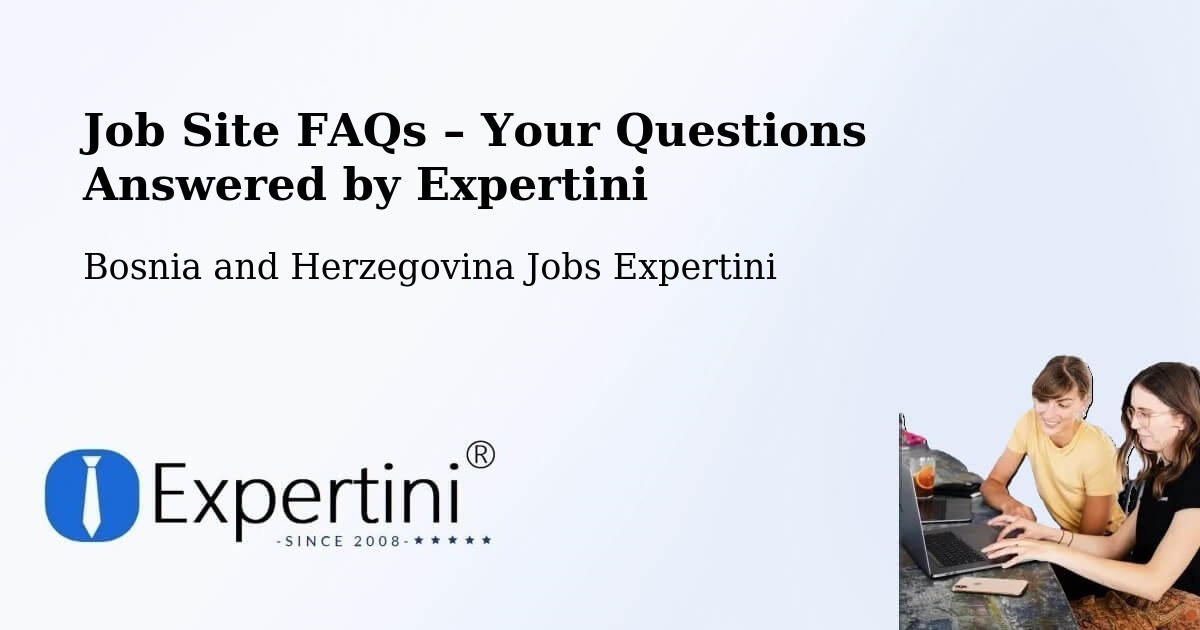 Job Site FAQs – Frequently Asked Questions – Goražde - Goražde, Bosnia and Herzegovina Jobs Expertini