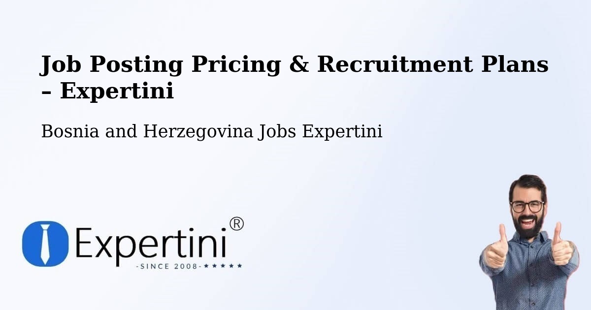 Job Posting Pricing & Recruitment Plans – Goražde - Goražde, Bosnia and Herzegovina Jobs Expertini