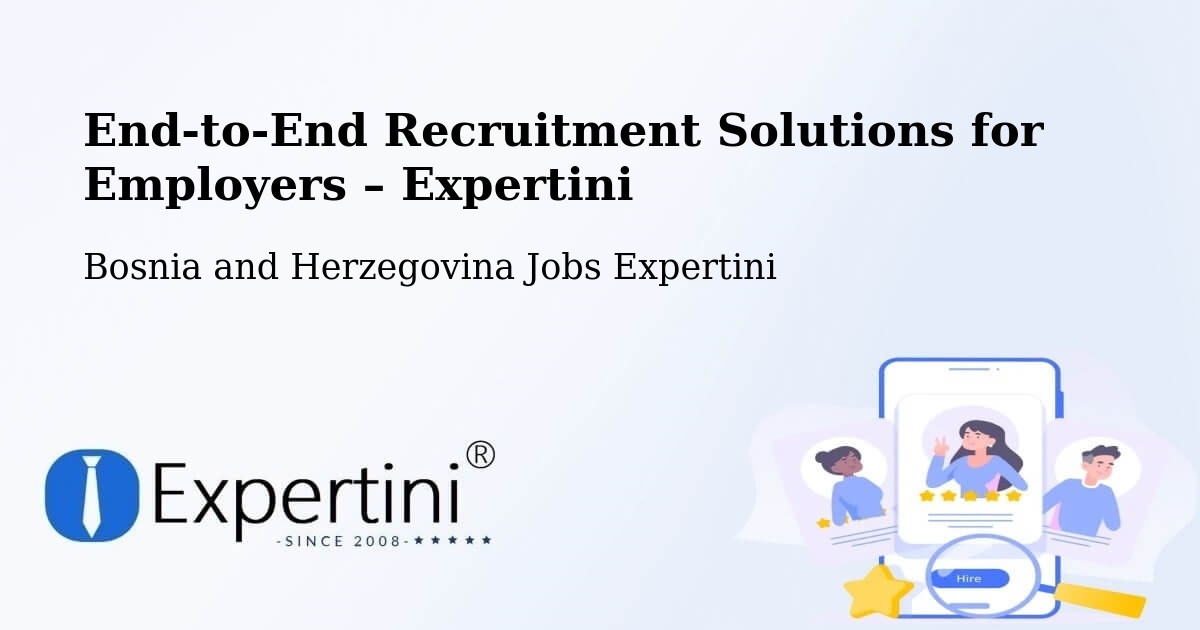 Recruitment Solutions for Employers – Goražde - Goražde, Bosnia and Herzegovina Jobs Expertini