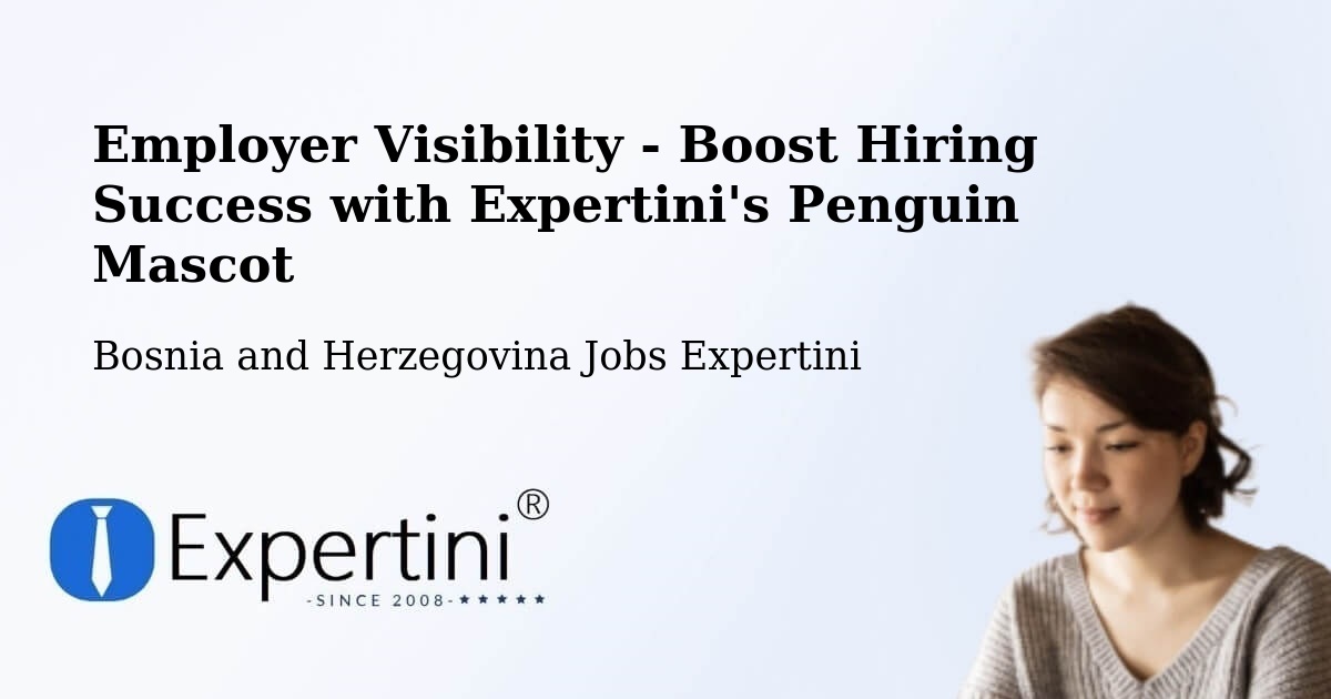 Employer Visibility Strategy – Goražde - Bosnia and Herzegovina Jobs Expertini